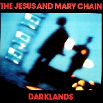 jesus & mary chain - darklands -remastered- jesus & mary chain - darklands -remastered-