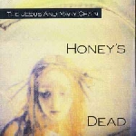 jesus & mary chain - honey's dead -remastered- jesus & mary chain - honey's dead -remastered-