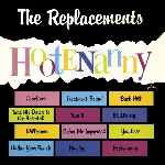 the replacements - hootenanny the replacements - hootenanny