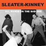 sleater-kinney - all hands on the bad one sleater-kinney - all hands on the bad one