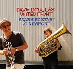 dave douglas united front - brass ecstasy at newport dave douglas united front - brass ecstasy at newport