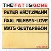 peter brötzmann - paal nilssen-love - the fat is gone peter brötzmann - paal nilssen-love - the fat is gone