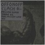 offonoff (terrie ex - massimo pupillo - paal nilssen-love) - clash offonoff (terrie ex - massimo pupillo - paal nilssen-love) - clash