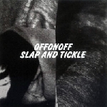 offonoff (terrie ex - massimo pupillo - paal nilssen-love - slap and tickle offonoff (terrie ex - massimo pupillo - paal nilssen-love - slap and tickle