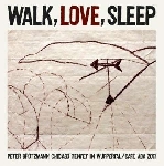 peter brötzmann chicago tentet - walk, love, sleep peter brötzmann chicago tentet - walk, love, sleep