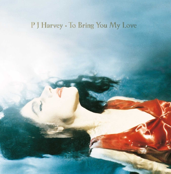 Pj Harvey - To Bring You My Love Pj Harvey - To Bring You My Love