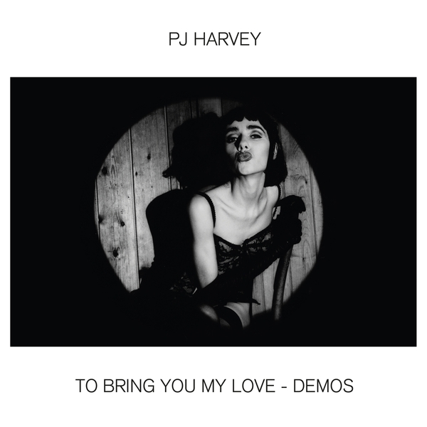 Pj Harvey - To Bring You My Love - Demos Pj Harvey - To Bring You My Love - Demos