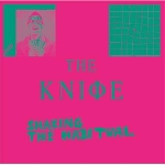 the knife - shaking the habitual (ltd ed.) the knife - shaking the habitual (ltd ed.)