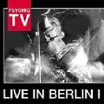 psychic tv - live in berlin 1 psychic tv - live in berlin 1