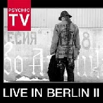 psychic tv - live in berlin 2 psychic tv - live in berlin 2