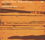 joachim kühn - majid bekkas - ramon lopez - kalimba joachim kühn - majid bekkas - ramon lopez - kalimba