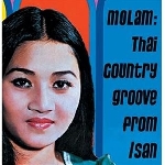 v/a - molam: thai country groove from isan vol. 1 v/a - molam: thai country groove from isan vol. 1