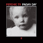 psychic tv - pagan day psychic tv - pagan day