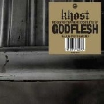 khost / godflesh - needles into the ground khost / godflesh - needles into the ground