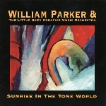 william parker & the little huey creative music orchestra - sunrise in the tone world william parker & the little huey creative music orchestra - sunrise in the tone world