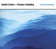 daniel carter - reuben radding - luminescence daniel carter - reuben radding - luminescence
