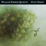 william parker quartet - petit oiseau william parker quartet - petit oiseau