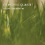 joe morris quartet - today on earth joe morris quartet - today on earth