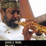 david s.ware - organica (solo saxophones, volume 2) david s.ware - organica (solo saxophones, volume 2)