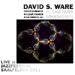 david s.ware - planetary unknown (live at jazzfestival saalfelden 2011) david s.ware - planetary unknown (live at jazzfestival saalfelden 2011)