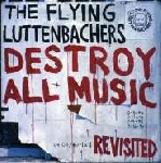 the flying luttenbachers - destroy all music revisited the flying luttenbachers - destroy all music revisited