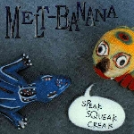 melt banana - speak squeak creak melt banana - speak squeak creak