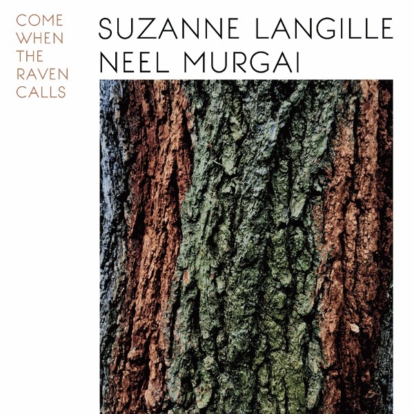 Suzanne Langille & Neel Murgai - Come When The Raven Calls Suzanne Langille & Neel Murgai - Come When The Raven Calls