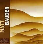 matt bauder - paper gardens matt bauder - paper gardens