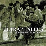 ultraphallus - sowberry hagan ultraphallus - sowberry hagan