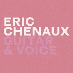 eric chenaux - guitar & voice eric chenaux - guitar & voice