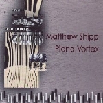 matthew shipp - piano vortex matthew shipp - piano vortex