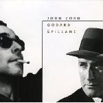 john zorn - godard spillane john zorn - godard spillane
