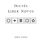 john zorn - dictée - liber novus john zorn - dictée - liber novus