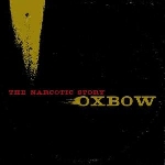oxbow - the narcotic story oxbow - the narcotic story