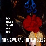 nick cave - no more shall we part nick cave - no more shall we part