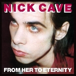 nick cave - from her to eternity nick cave - from her to eternity