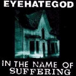 eyehategod - in the name of suffering eyehategod - in the name of suffering