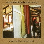john parish & pj harvey - dance hall at louse point john parish & pj harvey - dance hall at louse point