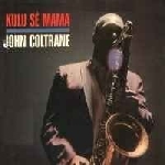 john coltrane - kulu se mama john coltrane - kulu se mama