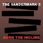 the vandermark 5 - burn the incline the vandermark 5 - burn the incline