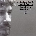 fred lonberg-holm trio (jason roebke - frank rosaly) - terminal valentine fred lonberg-holm trio (jason roebke - frank rosaly) - terminal valentine