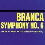 glenn branca - symphony no. 6 glenn branca - symphony no. 6