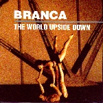glenn branca - the world upside down glenn branca - the world upside down