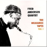fred anderson quartet - the milwaukee tapes vol1 fred anderson quartet - the milwaukee tapes vol1