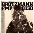 brotzmann - van hove - bennink - fmp 0130 brotzmann - van hove - bennink - fmp 0130