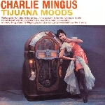 charles mingus - tijuana moods (complete) charles mingus - tijuana moods (complete)