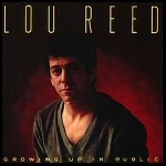 lou reed - growing up in public lou reed - growing up in public