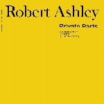 robert ashley - private parts robert ashley - private parts