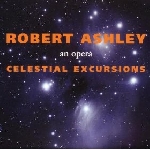 robert ashley - celestial excursions robert ashley - celestial excursions