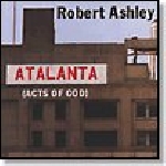robert ashley - atlanta (act of gods) robert ashley - atlanta (act of gods)